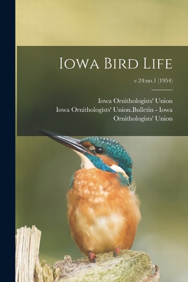 Iowa Bird Life; v.24: no.1 (1954) - Iowa Ornithologists' Union (Creator), and Iowa Ornithologists' Union Bulletin - (Creator)