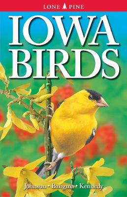 Iowa Birds - Johnson, Ann, and Bangma, Jim, and Kennedy, Gregory