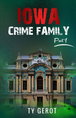 Iowa Crime Family: Part I - Gerot, Ty, and Writers of the West (Revised by)