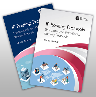 IP Routing Protocols: Two-Volume Set - Aweya, James