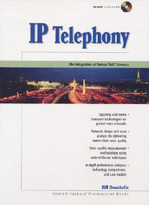 IP Telephony: The Integration of Robust VolP Services - Douskalis, Bill