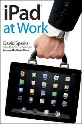 iPad at Work - Sparks, David, and Mann, Merlin (Foreword by)