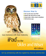 iPad for the Older and Wiser: Get Up and Running with Your Apple iPad, iPad Air and iPad Mini