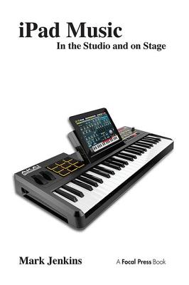 iPad Music: In the Studio and on Stage - Jenkins, Mark