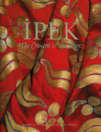 Ipek: The Crescent & the Rose: Imperial Ottoman Silks and Velvets