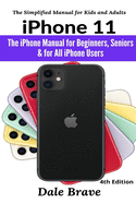 iPhone 11: The iPhone Manual for Beginners, Seniors & for All iPhone Users