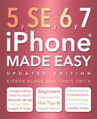 iPhone 5, Se, 6 & 7 Made Easy - Smith, Chris, (ra, and Alger, Kieran