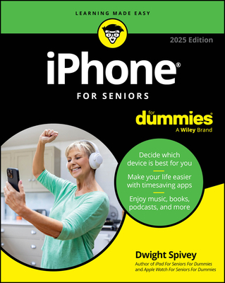 iPhone for Seniors for Dummies, 2025 Edition - Spivey, Dwight