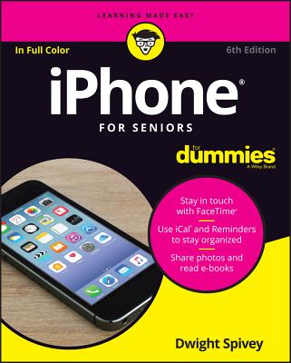 iPhone for Seniors for Dummies - Spivey, Dwight, Mr.