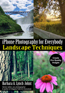 iPhone Photography for Everybody: Landscape Techniques