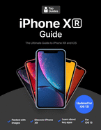 iPhone Xr Guide: The Ultimate Guide to iPhone Xr and IOS 12