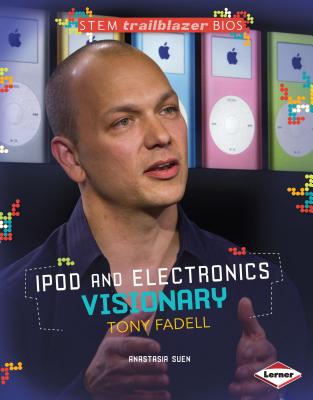 iPod and Electronics Visionary Tony Fadell - Suen, Anastasia