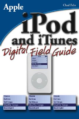 iPod and iTunes Digital Field Guide - Fahs, Chad