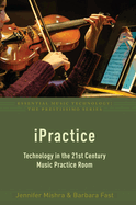 Ipractice: Technology in the 21st Century Music Practice Room