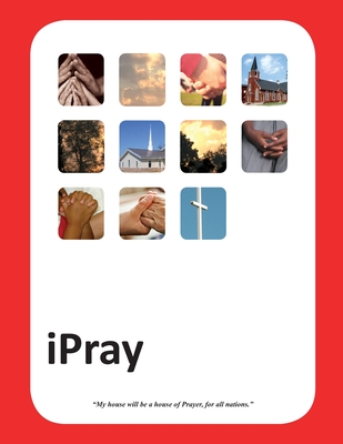 iPray: A simple Prayer book for- Ministry, Mercy and Multiplication - Streufert-Jander, Martha (Editor), and Buckman, James D