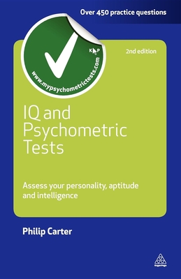 IQ and Psychometric Tests: Assess Your Personality Aptitude and Intelligence - Carter, Philip