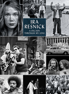 IRA Resnick: A Decade Through My Lens (Deluxe Edition)