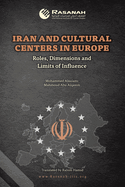 Iran and Cultural Centers in Europe: Roles, Dimensions and Limits of Influence