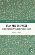Iran and the West: A Non-Western Approach to Foreign Policy