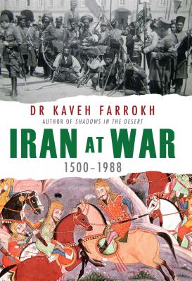Iran at War: 1500-1988 - Farrokh, Kaveh