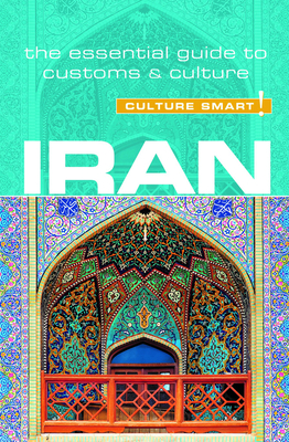 Iran - Culture Smart!: The Essential Guide to Customs & Culture - Williams, Stuart, and Culture Smart!