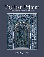 Iran Primer PB: Power, Politics, and U.S. Policy