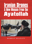 Iranian Drones: A New Menace From the Ayatollah