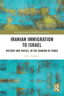 Iranian Immigration to Israel: History and Voices, in the Shadow of Kings