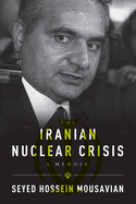 Iranian Nuclear Crisis: A Memoir
