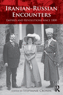 Iranian-Russian Encounters: Empires and Revolutions Since 1800