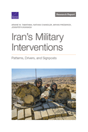 Iran's Military Interventions: Patterns, Drivers, and Signposts