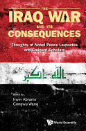 Iraq War and Its Consequences, The: Thoughts of Nobel Peace Laureates and Eminent Scholars