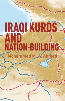 Iraqi Kurds and Nation-Building - Ahmed, Mohammed M a