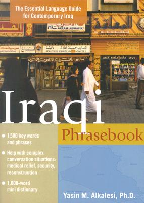 Iraqi Phrasebook: The Essential Language Guide for Contemporary Iraq - Alkalesi, Yasin M, PH.D.