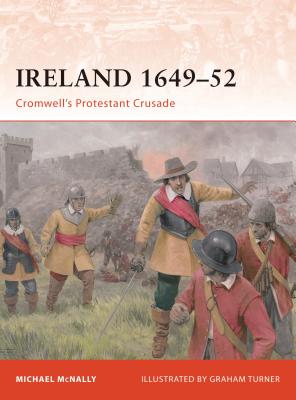 Ireland 1649-52: Cromwell's Protestant Crusade - McNally, Michael