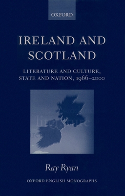 Ireland and Scotland: Literature and Culture, State and Nation, 1966-2000 - Ryan, Ray