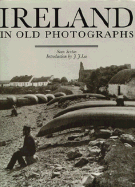 Ireland in Old Photographs - Lee, J J (Adapted by), and Sexton, Sean (Editor), and Schofield, Carey