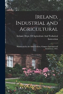 Ireland, Industrial and Agricultural: Handbook for the Irish Pavilion, Glasgow International Exhibition, 1901