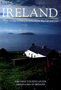 Ireland: The Complete Guide and Road Atlas