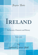 Ireland, Vol. 3 of 6: Its Scenery, Character and History (Classic Reprint)