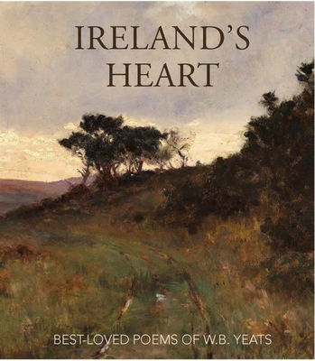 Ireland's Heart: Best Loved Poems of W.B. Yeats - 