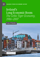 Ireland's Long Economic Boom: The Celtic Tiger Economy, 1986-2007