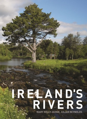 Ireland's Rivers - Kelly-Quinn, Mary (Editor), and Reynolds, Julian D (Editor)