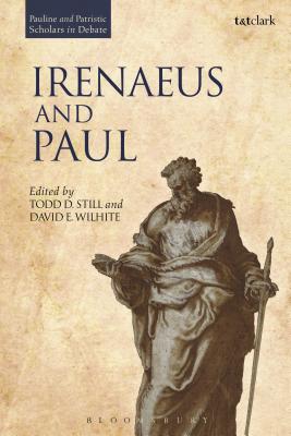 Irenaeus and Paul - Still, Todd D (Editor), and Wilhite, David E (Editor)