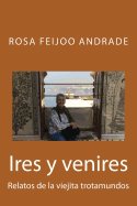 Ires y Venires: Relatos de La Viejita Trotamundos