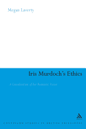 Iris Murdoch's Ethics: A Consideration of Her Romantic Vision