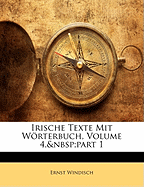 Irische Texte Mit Worterbuch, Volume 4, Part 1