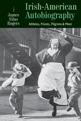 Irish-American Autobiography - Rogers, James Silas