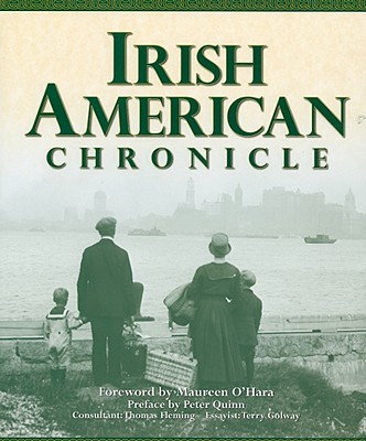 Irish American Chronicle - Golway, Terry, and O'Hara, Maureen, PhD (Foreword by), and Brekke, Dan (Contributions by)