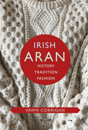 Irish Aran: History, Tradition, Fashion